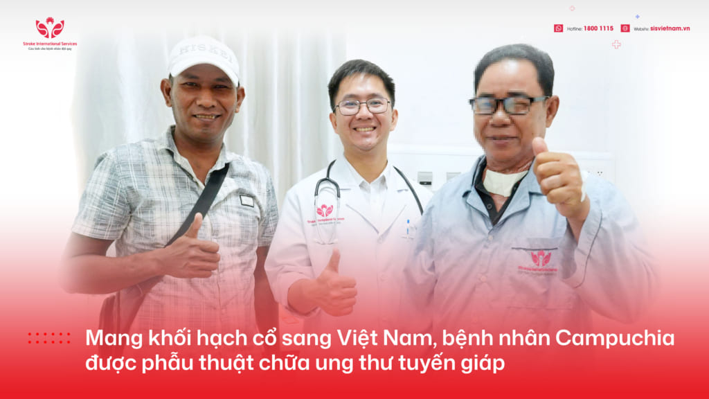 Mang khối hạch cổ sang Việt Nam, bệnh nhân Campuchia phát hiện ung thư tuyến giáp