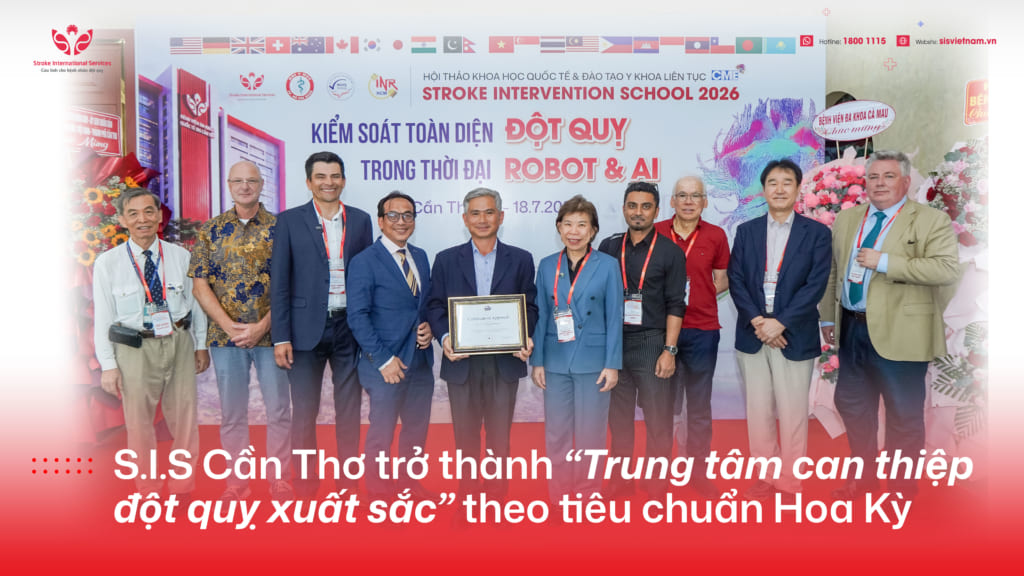 S.I.S Cần Thơ đạt chứng nhận “Trung tâm can thiệp đột quỵ xuất sắc” theo tiêu chuẩn Hoa Kỳ